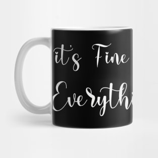 it's fine i'm fine everything's fine Mug